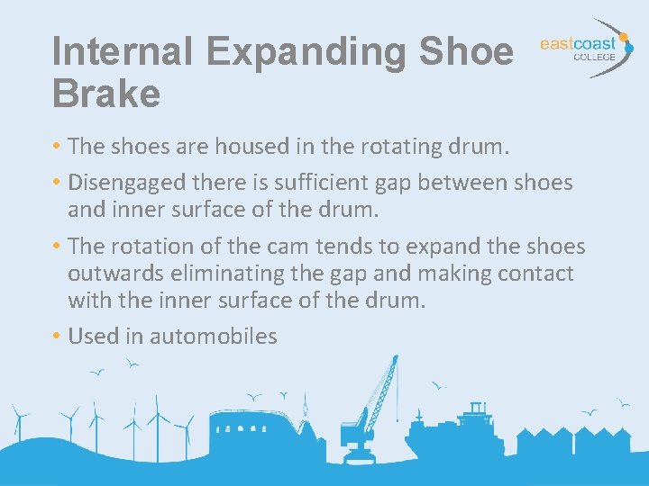 Internal Expanding Shoe Brake • The shoes are housed in the rotating drum. •