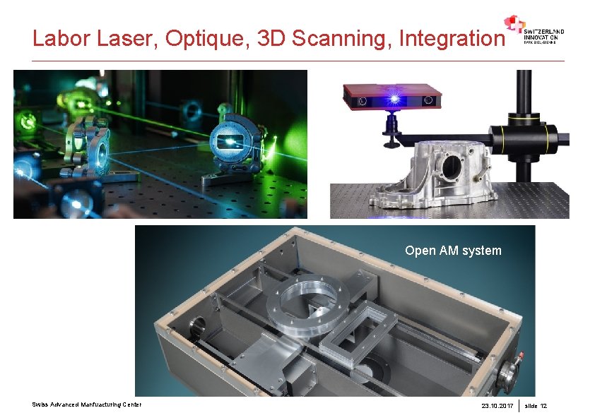 Labor Laser, Optique, 3 D Scanning, Integration Open AM system Swiss Advanced Manfuacturing Center