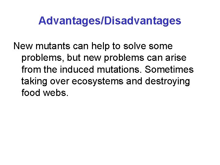 Advantages/Disadvantages New mutants can help to solve some problems, but new problems can arise