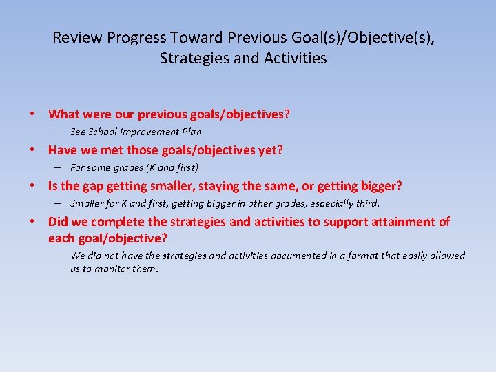 Review Progress Toward Previous Goal(s)/Objective(s), Strategies and Activities • What were our previous goals/objectives?