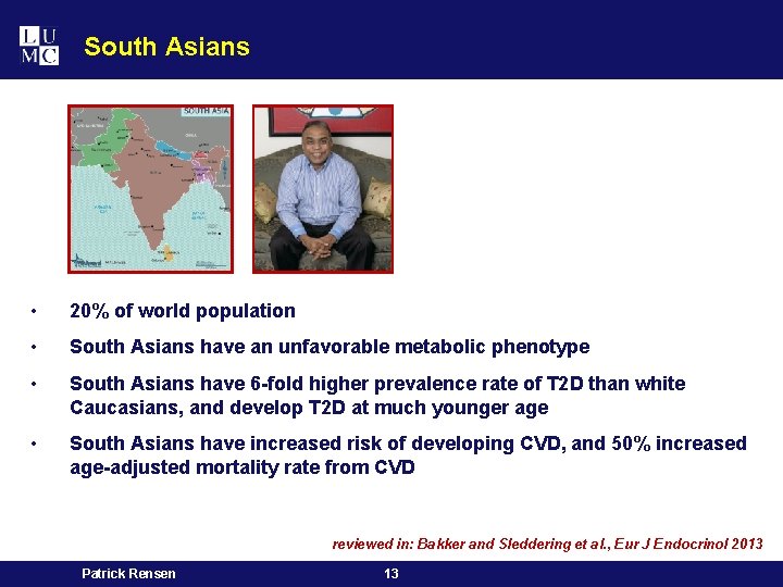 South Asians • 20% of world population • South Asians have an unfavorable metabolic