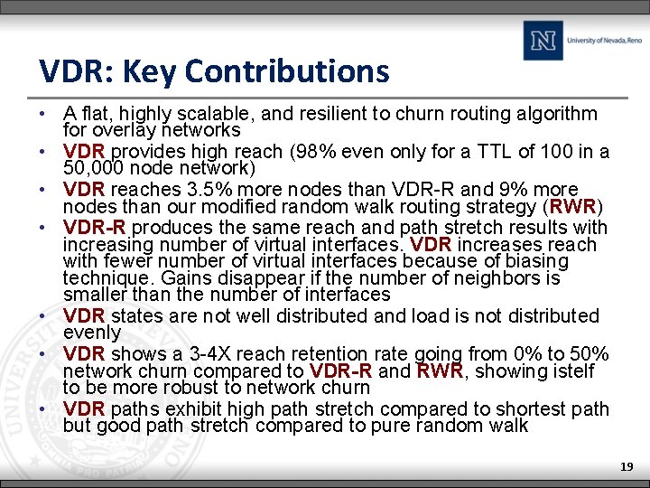 VDR: Key Contributions • A flat, highly scalable, and resilient to churn routing algorithm