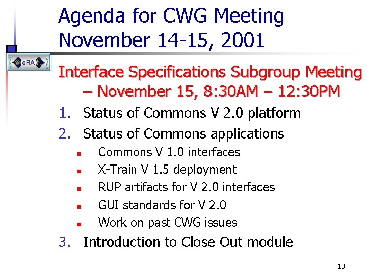 Agenda for CWG Meeting November 14 -15, 2001 Interface Specifications Subgroup Meeting – November