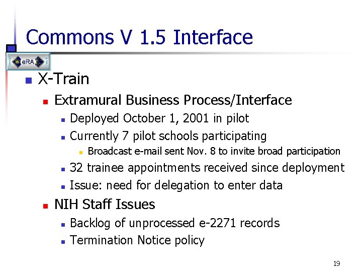 Commons V 1. 5 Interface n X-Train n Extramural Business Process/Interface n n Deployed