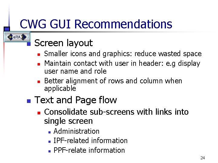 CWG GUI Recommendations n Screen layout n n Smaller icons and graphics: reduce wasted