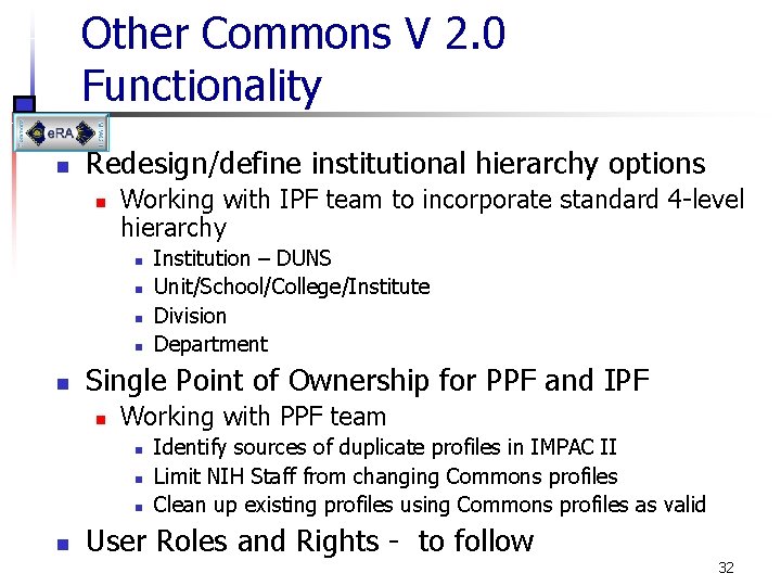 Other Commons V 2. 0 Functionality n Redesign/define institutional hierarchy options n Working with