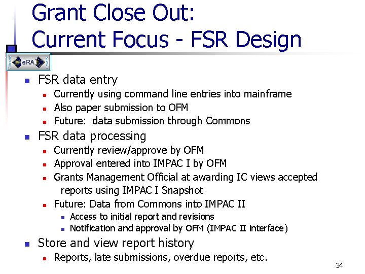 Grant Close Out: Current Focus - FSR Design n FSR data entry n n