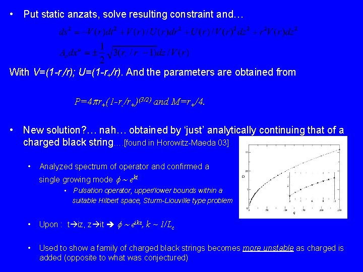  • Put static anzats, solve resulting constraint and… With V=(1 -r-/r); U=(1 -r+/r).