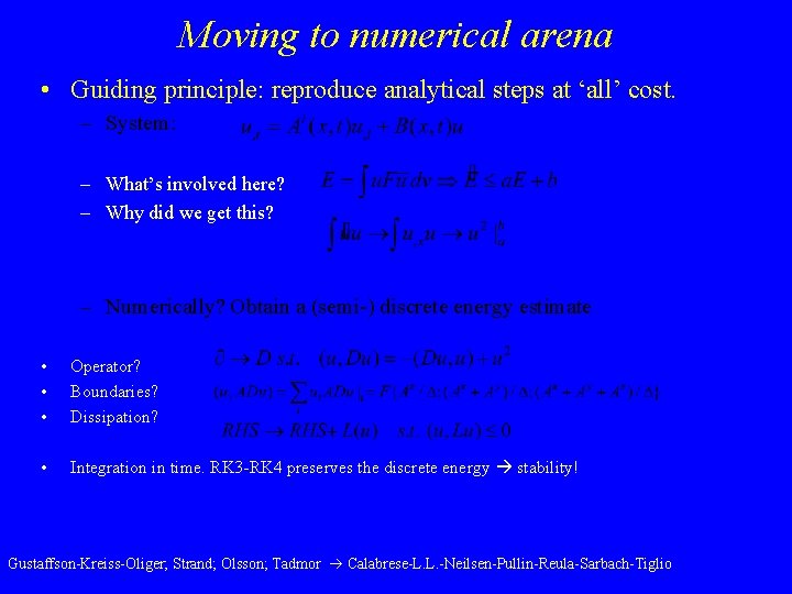 Moving to numerical arena • Guiding principle: reproduce analytical steps at ‘all’ cost. –