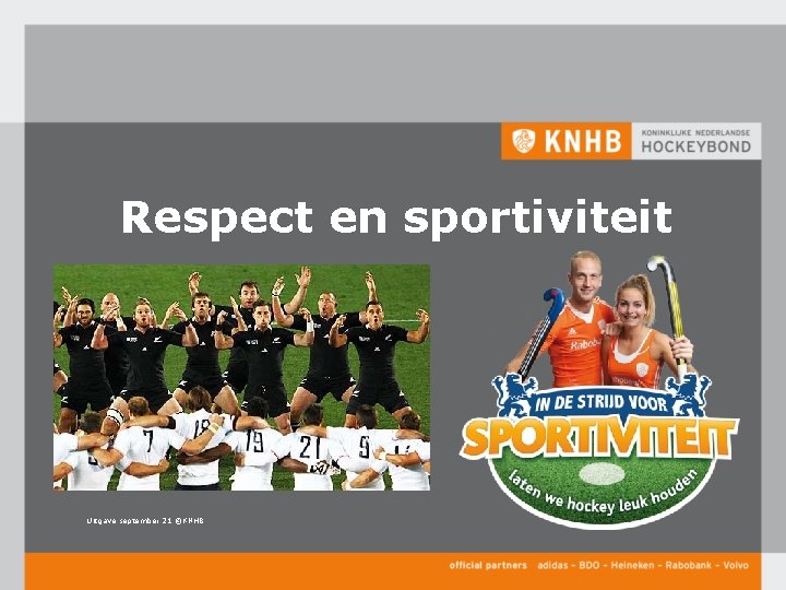 Respect en sportiviteit Uitgave september 21 ©KNHB 
