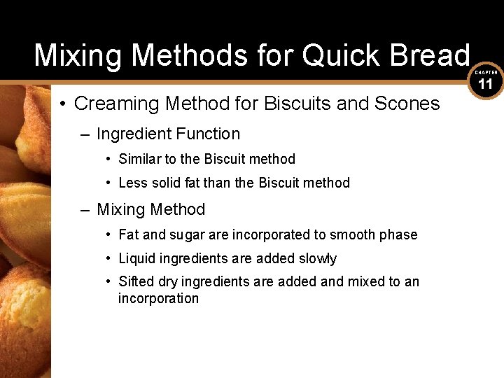 Mixing Methods for Quick Bread • Creaming Method for Biscuits and Scones – Ingredient
