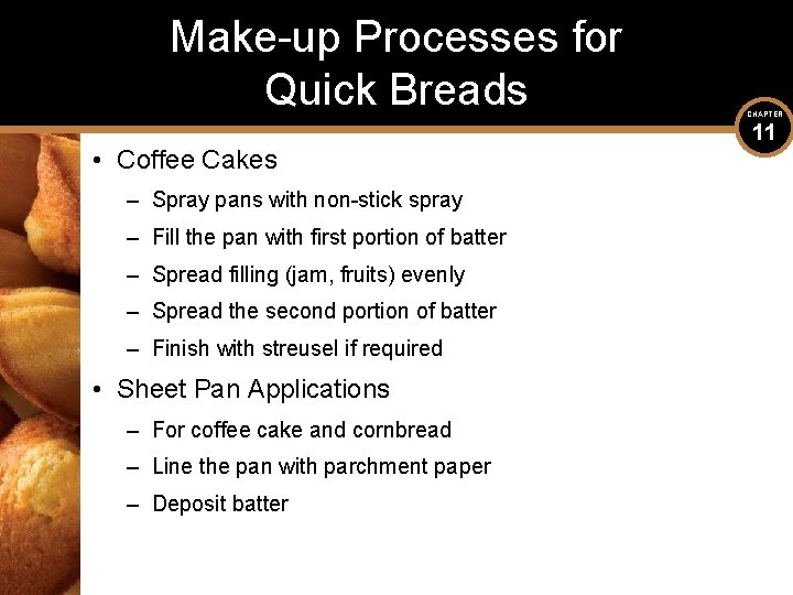 Make-up Processes for Quick Breads • Coffee Cakes – Spray pans with non-stick spray