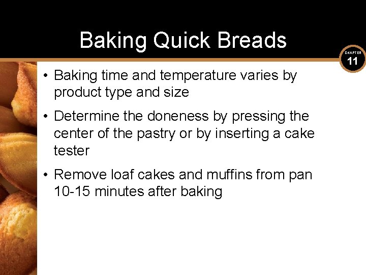 Baking Quick Breads • Baking time and temperature varies by product type and size