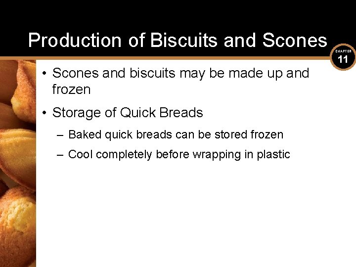 Production of Biscuits and Scones • Scones and biscuits may be made up and