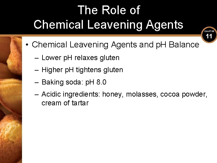 The Role of Chemical Leavening Agents • Chemical Leavening Agents and p. H Balance