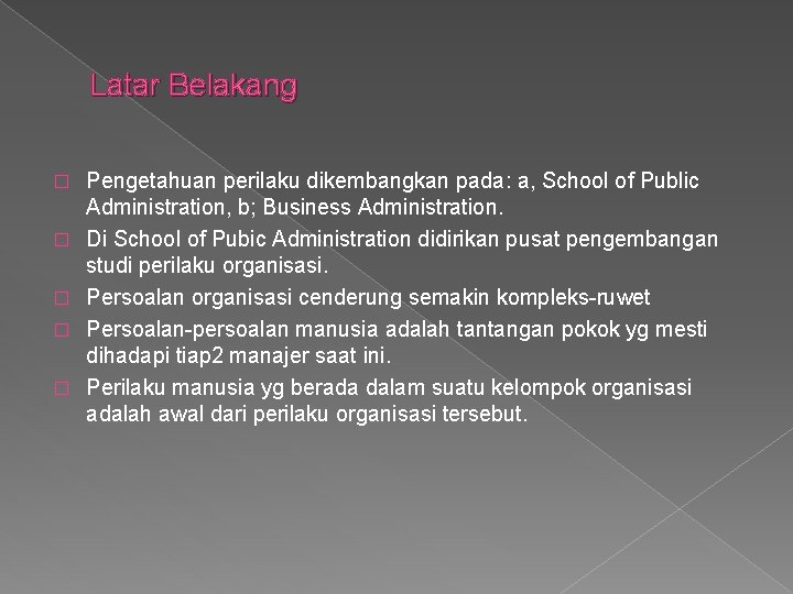 Latar Belakang � � � Pengetahuan perilaku dikembangkan pada: a, School of Public Administration,