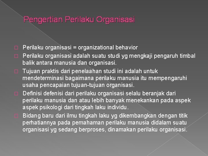 Pengertian Perilaku Organisasi � � � Perilaku organisasi = organizational behavior Perilaku organisasi adalah