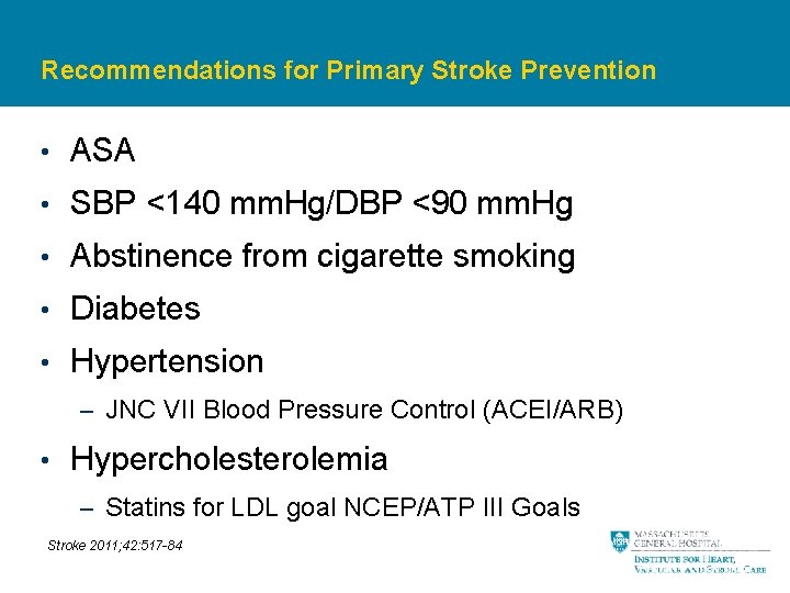 Recommendations for Primary Stroke Prevention • ASA • SBP <140 mm. Hg/DBP <90 mm.