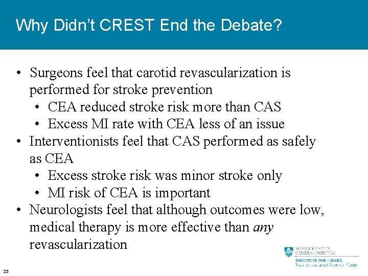 Why Didn’t CREST End the Debate? • Surgeons feel that carotid revascularization is performed