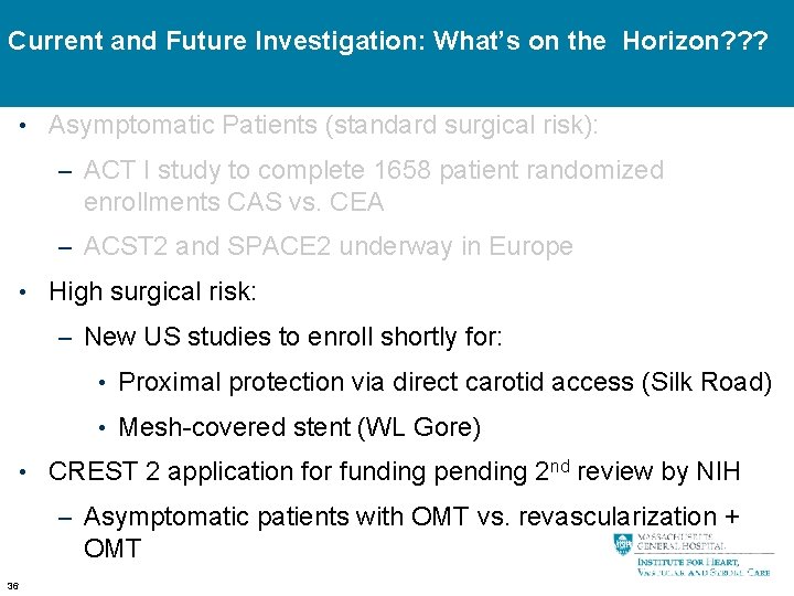 Current and Future Investigation: What’s on the Horizon? ? ? • Asymptomatic Patients (standard