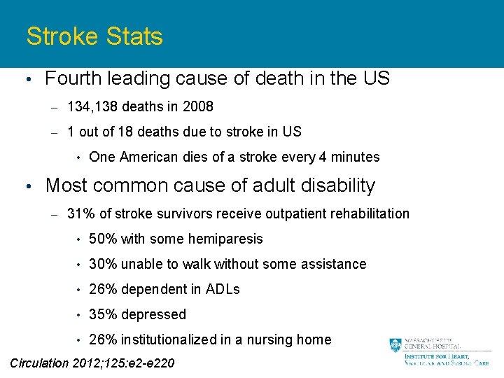 Stroke Stats • Fourth leading cause of death in the US – 134, 138