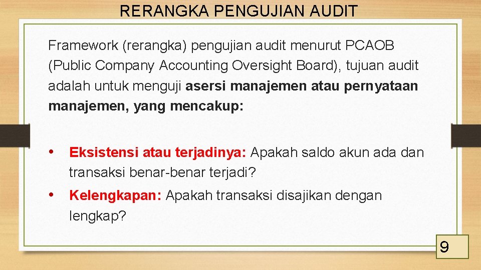 RERANGKA PENGUJIAN AUDIT Framework (rerangka) pengujian audit menurut PCAOB (Public Company Accounting Oversight Board),