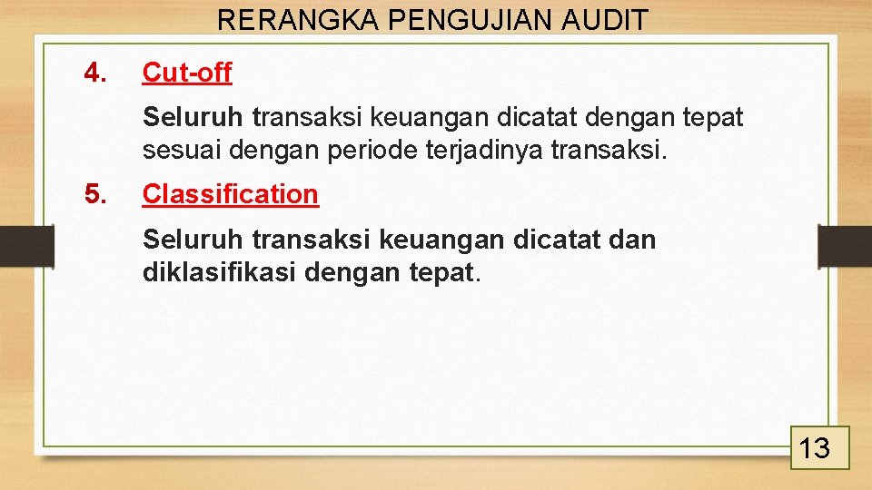 RERANGKA PENGUJIAN AUDIT 4. Cut-off Seluruh transaksi keuangan dicatat dengan tepat sesuai dengan periode