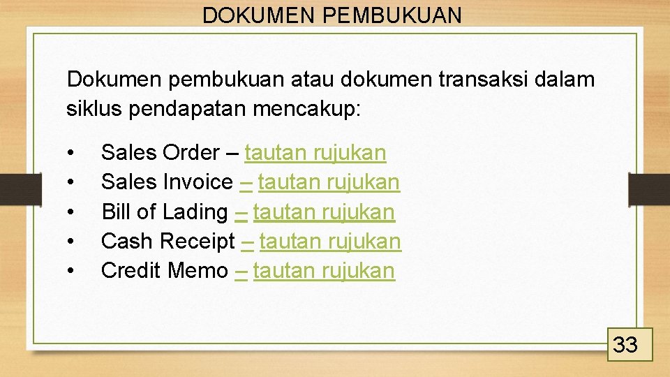 DOKUMEN PEMBUKUAN Dokumen pembukuan atau dokumen transaksi dalam siklus pendapatan mencakup: • • •