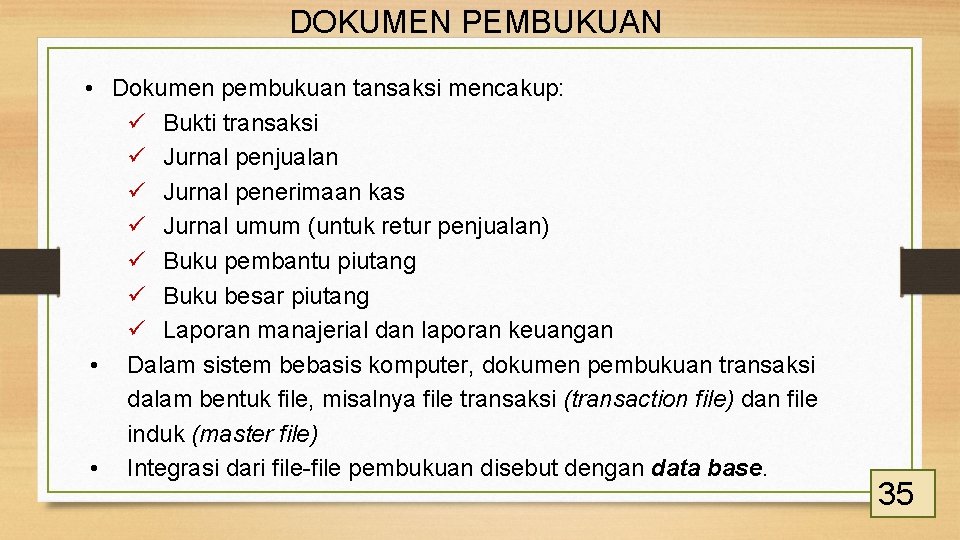 DOKUMEN PEMBUKUAN • Dokumen pembukuan tansaksi mencakup: ü Bukti transaksi ü Jurnal penjualan ü