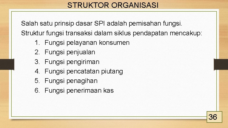 STRUKTOR ORGANISASI Salah satu prinsip dasar SPI adalah pemisahan fungsi. Struktur fungsi transaksi dalam