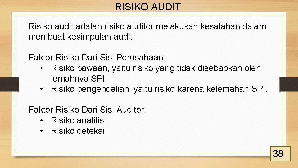 RISIKO AUDIT Risiko audit adalah risiko auditor melakukan kesalahan dalam membuat kesimpulan audit. Faktor