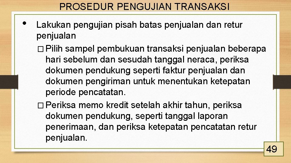 PROSEDUR PENGUJIAN TRANSAKSI • Lakukan pengujian pisah batas penjualan dan retur penjualan � Pilih