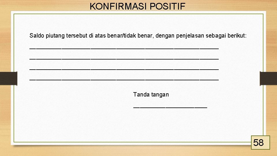 KONFIRMASI POSITIF Saldo piutang tersebut di atas benar/tidak benar, dengan penjelasan sebagai berikut: ___________________________________________________________