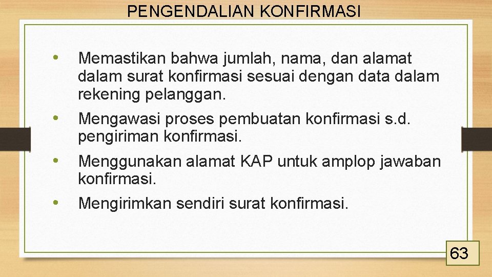 PENGENDALIAN KONFIRMASI • Memastikan bahwa jumlah, nama, dan alamat dalam surat konfirmasi sesuai dengan