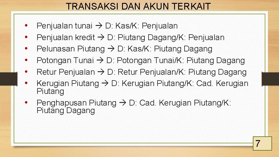 TRANSAKSI DAN AKUN TERKAIT • • Penjualan tunai D: Kas/K: Penjualan kredit D: Piutang