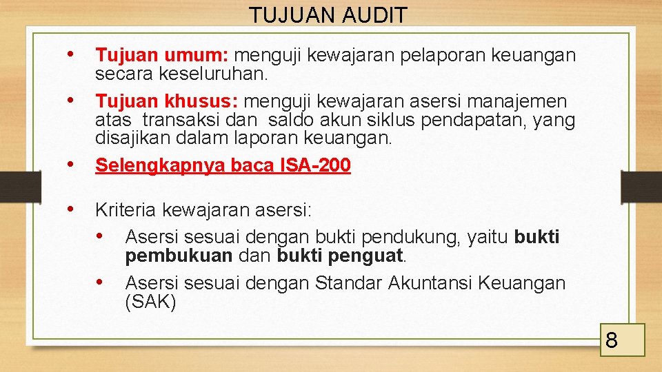 TUJUAN AUDIT • Tujuan umum: menguji kewajaran pelaporan keuangan • • secara keseluruhan. Tujuan