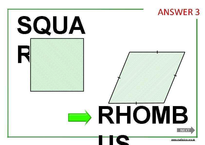 SQUA RE ANSWER 3 RHOMB NEXT www. mathsbox. org. uk 