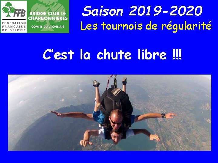 Saison 2019 -2020 Les tournois de régularité C’est la chute libre !!! 