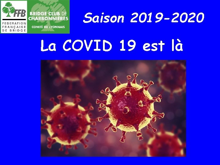 Saison 2019 -2020 La COVID 19 est là 