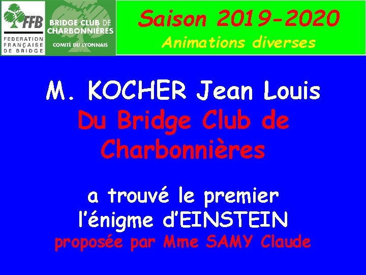 Saison 2019 -2020 Animations diverses M. KOCHER Jean Louis Du Bridge Club de Charbonnières