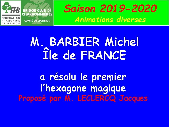 Saison 2019 -2020 Animations diverses M. BARBIER Michel Île de FRANCE a résolu le