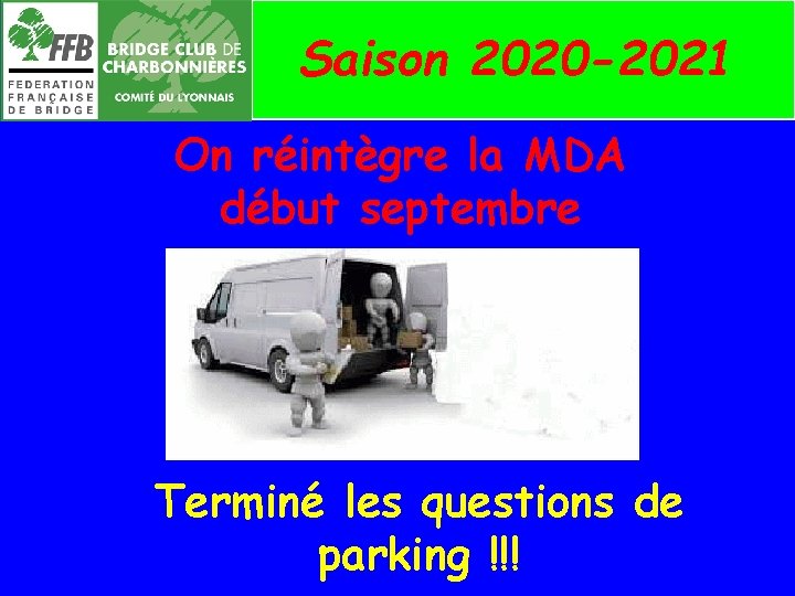 Saison 2020 -2021 On réintègre la MDA début septembre Terminé les questions de parking
