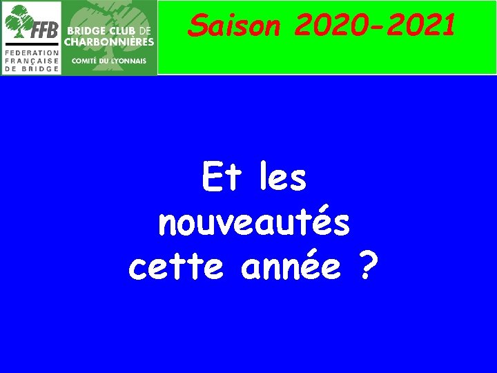 Saison 2020 -2021 Et les nouveautés cette année ? 