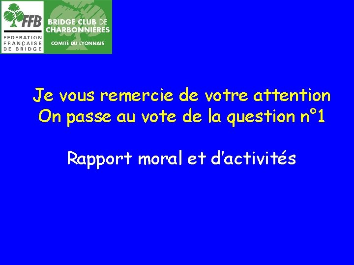 Je vous remercie de votre attention On passe au vote de la question n°