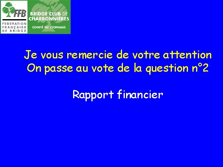 Je vous remercie de votre attention On passe au vote de la question n°