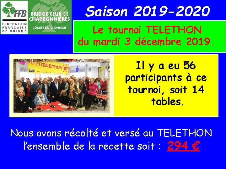 Saison 2019 -2020 Le tournoi TELETHON du mardi 3 décembre 2019. Il y a