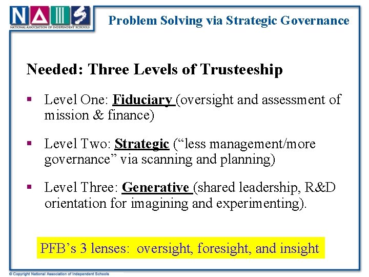 Problem Solving via Strategic Governance Needed: Three Levels of Trusteeship § Level One: Fiduciary