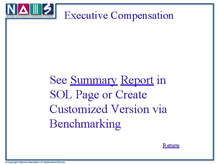 Executive Compensation See Summary Report in SOL Page or Create Customized Version via Benchmarking