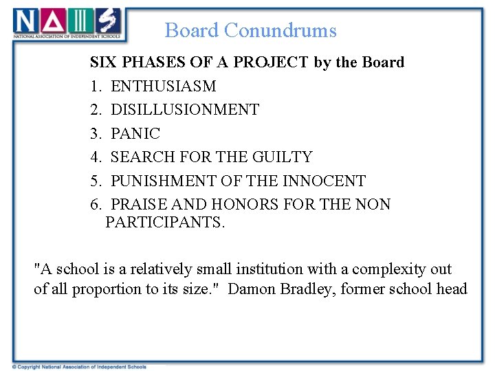 Board Conundrums SIX PHASES OF A PROJECT by the Board 1. ENTHUSIASM 2. DISILLUSIONMENT