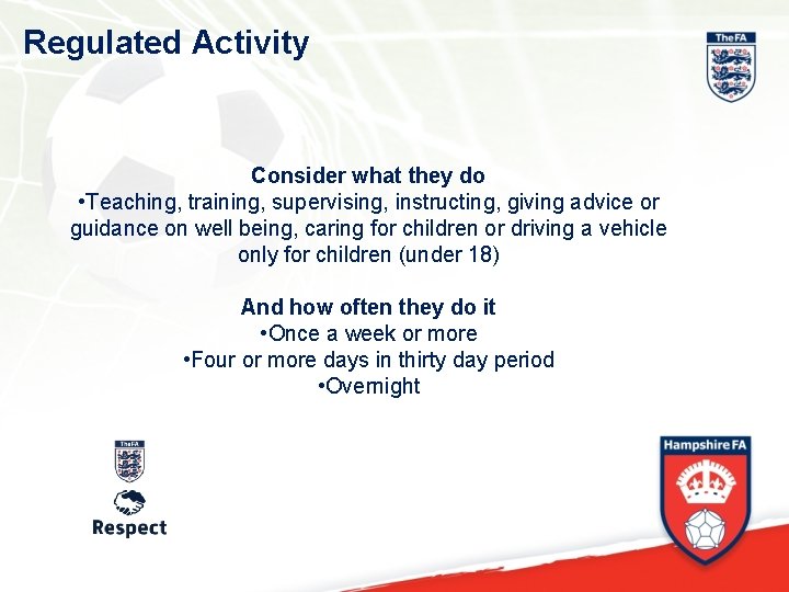 Regulated Activity Consider what they do • Teaching, training, supervising, instructing, giving advice or